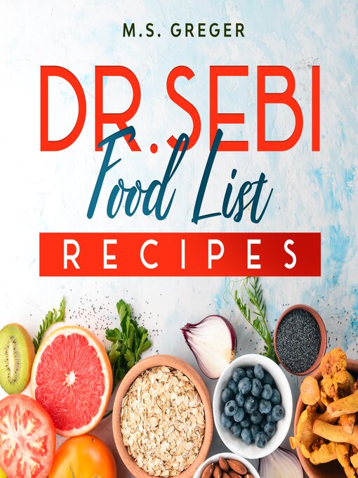 Title details for Dr. Sebi Food List Recipes by M.S. Greger - Available